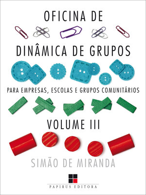 cover image of Oficina de dinâmica de grupos para empresas, escolas e grupos comunitários--Volume III